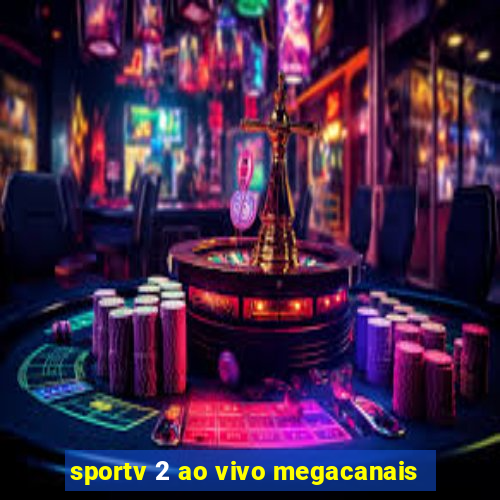 sportv 2 ao vivo megacanais